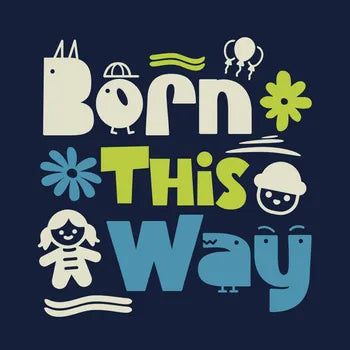 Born this way T- Shirt