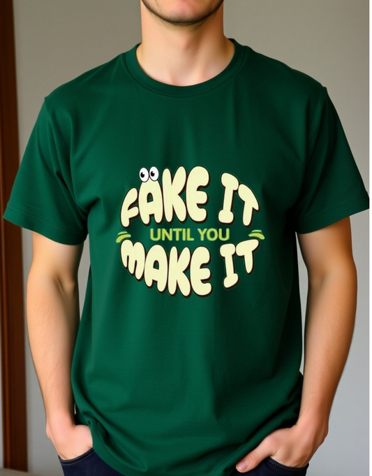 Fake it Until You Make it Printed T- Shirt