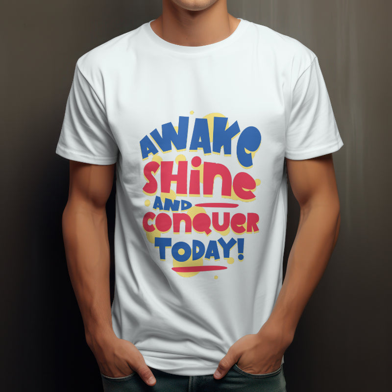 Awake Shine & Conquer Today Printed T- Shirt